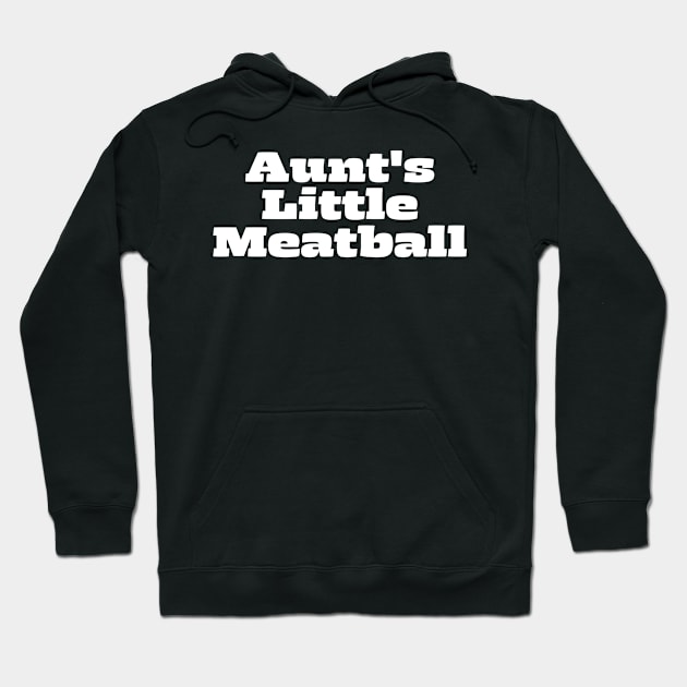 Aunt's Little Meatball Hoodie by Thoratostore